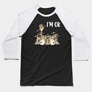 Full Of Drums I'm OK Baseball T-Shirt
